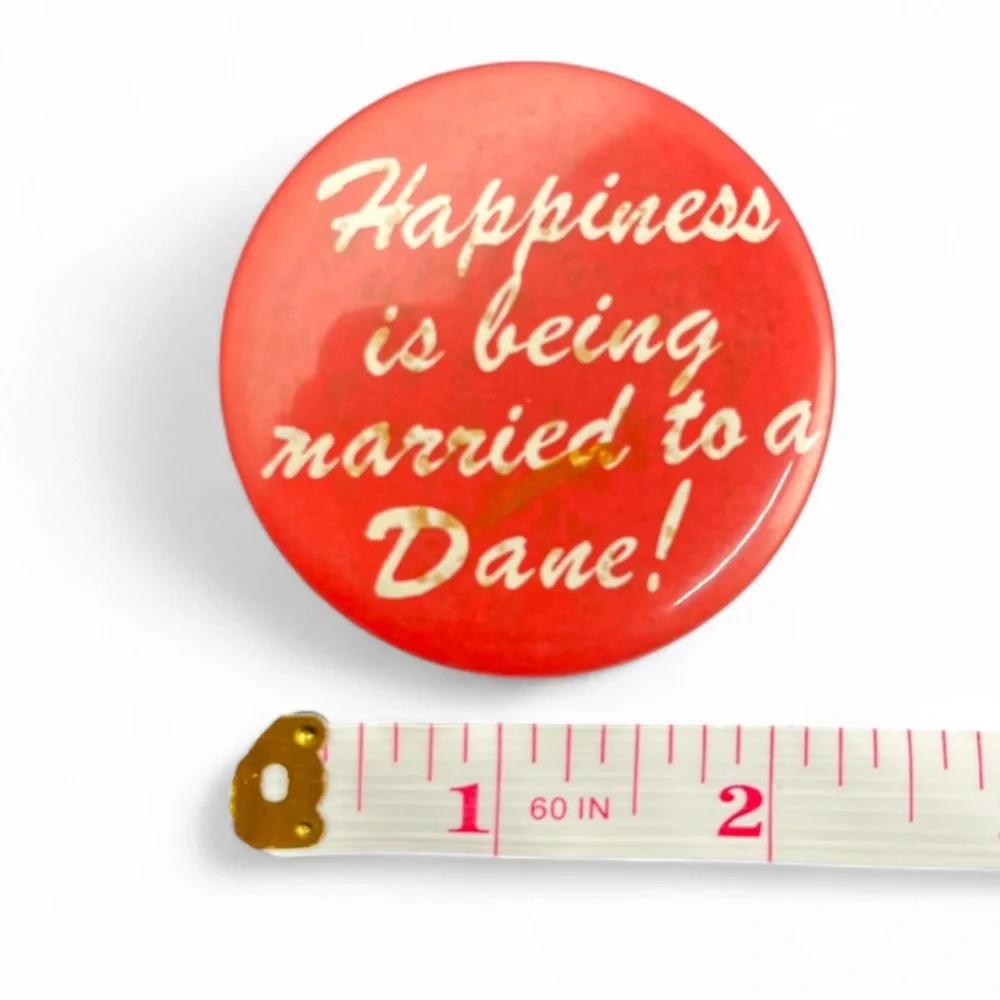 Vintage Red “Happiness is being married to a Dane” Button